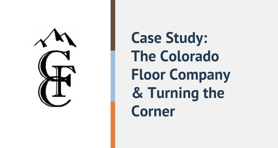 case study colorado floor company turning the corner
