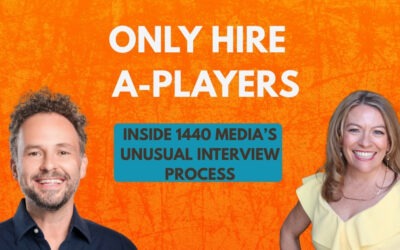 How to Hire Only A Players: Inside 1440 Media’s Unusual Interview Process with Tim Huelskamp