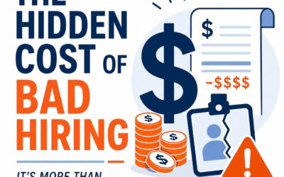 The Hidden Cost of Bad Hiring (It’s More Than Just Turnover)